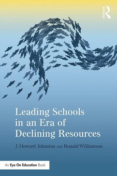 Leading Schools in an Era of Declining Resources (eBook, ePUB) - Johnston, J. Howard; Williamson, Ronald