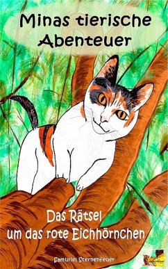 Minas tierische Abenteuer - Das Rätsel um das rote Eichhörnchen (eBook, ePUB) - Sternenfeuer, Samuriel