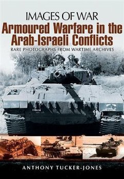 Armoured Warfare in the Arab-Israeli Conflicts (eBook, ePUB) - Tucker-Jones, Anthony