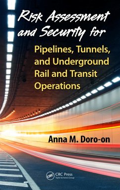 Risk Assessment and Security for Pipelines, Tunnels, and Underground Rail and Transit Operations (eBook, PDF) - Doro-On, Anna M.