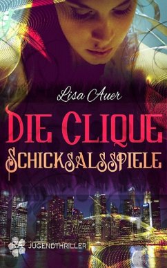 Die Clique - Schicksalsspiele (eBook, ePUB) - Auer, Lisa