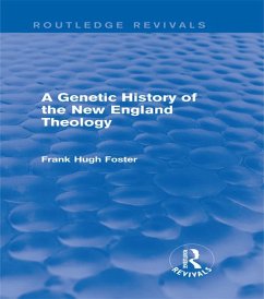 A Genetic History of New England Theology (Routledge Revivals) (eBook, ePUB) - Foster, Frank Hugh