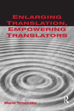 Enlarging Translation, Empowering Translators (eBook, ePUB) - Tymoczko, Maria