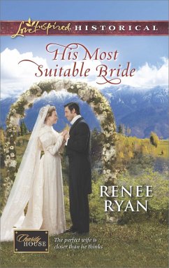 His Most Suitable Bride (Mills & Boon Love Inspired Historical) (Charity House, Book 8) (eBook, ePUB) - Ryan, Renee
