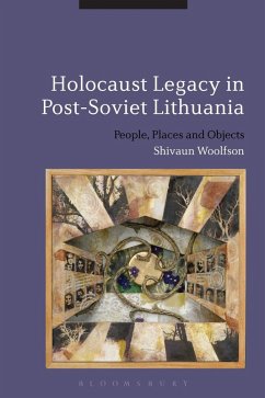 Holocaust Legacy in Post-Soviet Lithuania (eBook, PDF) - Woolfson, Shivaun Holocaust Legacy in Post-Soviet Lithuania (eBook, PDF) - Woolfson, Shivaun