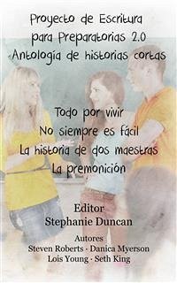 Proyecto De Escritura Para Preparatorias 2.0 Antología De Historias Cortas (eBook, ePUB) - Duncan, Stephanie