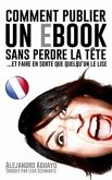 Comment publier un e-book sans perdre la tête (et faire en sorte que quelqu'un le lise) (eBook, ePUB)