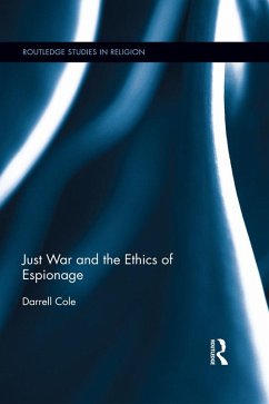 Just War and the Ethics of Espionage (eBook, ePUB) - Cole, Darrell
