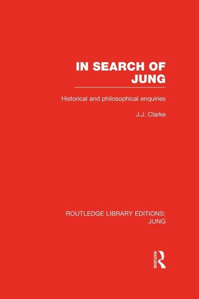 In Search of Jung (RLE: Jung) (eBook, PDF) In Search of Jung (RLE: Jung) (eBook, PDF)