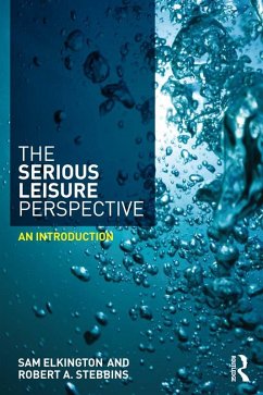 The Serious Leisure Perspective (eBook, ePUB) - Elkington, Sam; Stebbins, Robert