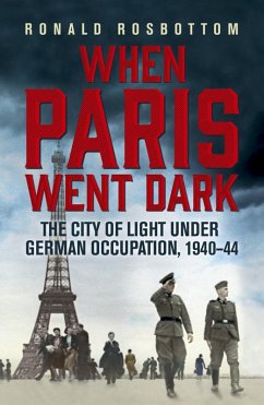 When Paris Went Dark (eBook, ePUB) - Rosbottom, Ronald