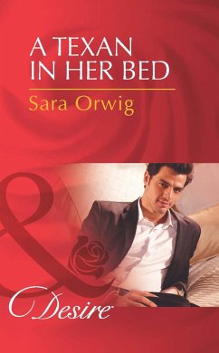 A Texan in Her Bed (eBook, ePUB) - Orwig, Sara