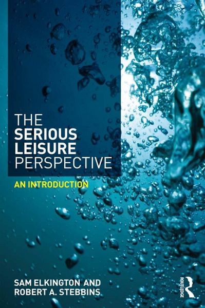 The Serious Leisure Perspective (eBook, PDF) The Serious Leisure Perspective (eBook, PDF)