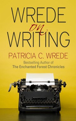 Wrede on Writing (eBook, ePUB) - Wrede, Patricia C. Wrede on Writing (eBook, ePUB) - Wrede, Patricia C.