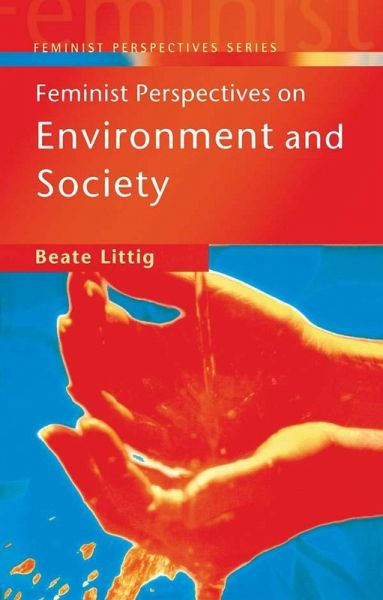 Feminist Perspectives on Environment and Society (eBook, PDF) Feminist Perspectives on Environment and Society (eBook, PDF)