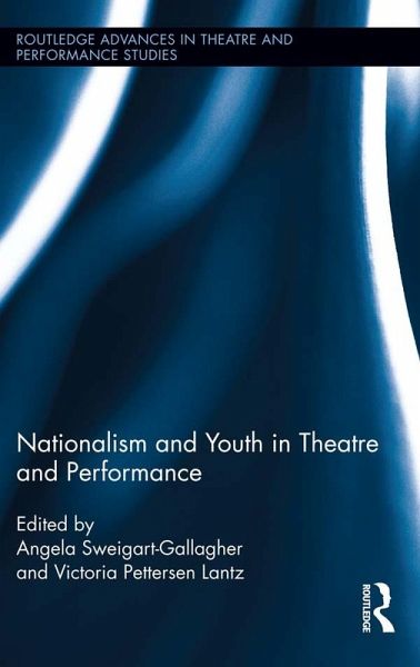 Nationalism and Youth in Theatre and Performance (eBook, ePUB) Nationalism and Youth in Theatre and Performance (eBook, ePUB)