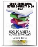 Como escribir una novela completa en 90 dias. (eBook, ePUB)
