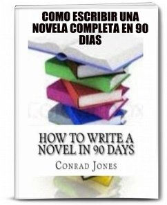 Como escribir una novela completa en 90 dias. (eBook, ePUB) - Jones, Conrad