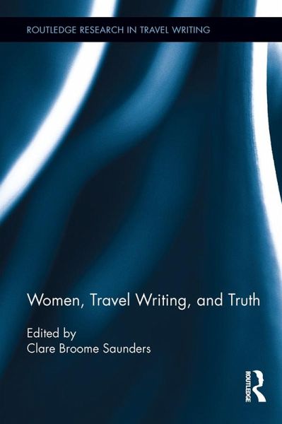 Women, Travel Writing, and Truth (eBook, ePUB) Women, Travel Writing, and Truth (eBook, ePUB)