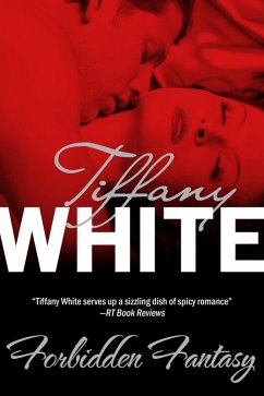 Forbidden Fantasy (eBook, ePUB) - White, Tiffany Forbidden Fantasy (eBook, ePUB) - White, Tiffany