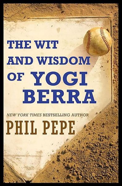 The Wit and Wisdom of Yogi Berra (eBook, ePUB) The Wit and Wisdom of Yogi Berra (eBook, ePUB)