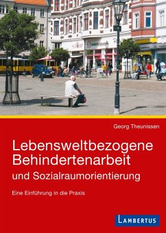 Lebensweltbezogene Behindertenarbeit und Sozialraumorientierung (eBook, PDF) - Theunissen, Georg
