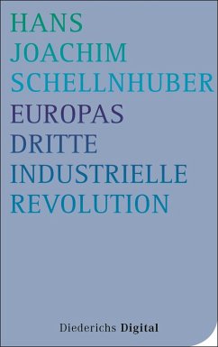 Europas Dritte Industrielle Revolution (eBook, ePUB) - Schellnhuber, Hans Joachim