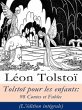 Tolstoï pour les enfants: 98 Contes et Fables (L''édition intégrale)