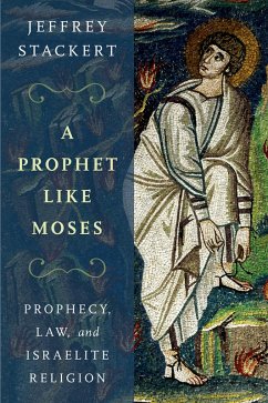 A Prophet Like Moses (eBook, PDF) - Stackert, Jeffrey