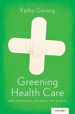 Greening Health Care (eBook, ePUB)