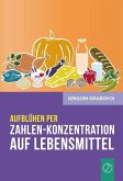 Aufblühen per "Zahlen-Konzentration auf Lebensmittel" (GERMAN Edition)