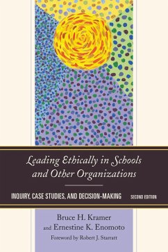 Leading Ethically in Schools and Other Organizations (eBook, ePUB) - Kramer, Bruce H.; Enomoto, Ernestine K. Leading Ethically in Schools and Other Organizations (eBook, ePUB) - Kramer, Bruce H.; Enomoto, Ernestine K.