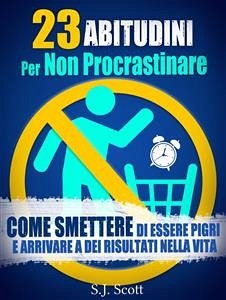 23 Abitudini Per Non Procrastinare (eBook, ePUB) - Scott, S.J.