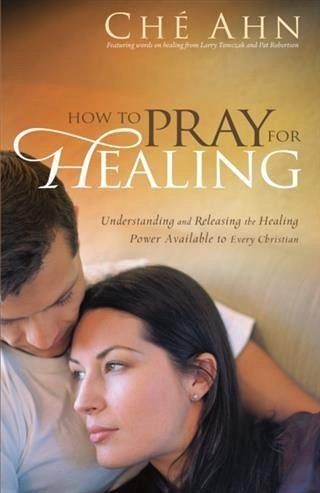 How to Pray for Healing (eBook, ePUB) How to Pray for Healing (eBook, ePUB)