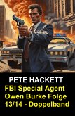 FBI Special Agent Owen Burke Folge 13/14 - Doppelband (eBook, ePUB) FBI Special Agent Owen Burke Folge 13/14 - Doppelband (eBook, ePUB)