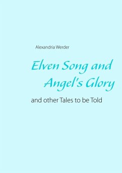 Elven Song and Angel's Glory (eBook, ePUB) Elven Song and Angel's Glory (eBook, ePUB)