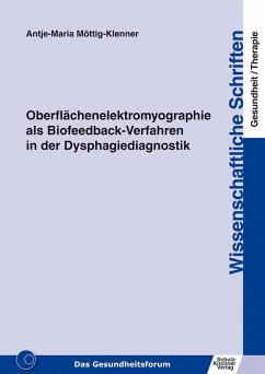 Oberflächenelektromyographie als Biofeedback-Verfahren in der Dysphagiediagnostik (eBook, PDF) - Möttig-Klenner, Antje-Maria