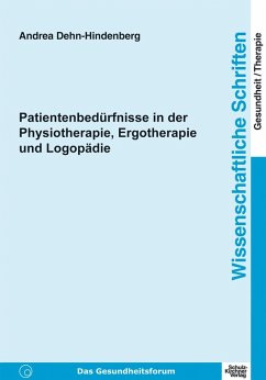 Patientenbedürfnisse in der Physiotherapie, Ergotherapie und Logopädie (eBook, PDF) - Dehn-Hindenberg, Andrea