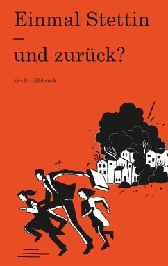Einmal Stettin - und zurück? (eBook, ePUB) - Hildebrandt, Alex D.