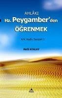 Ahlaki Hz. Peygamberden Ögrenmek - Atalay, Halil