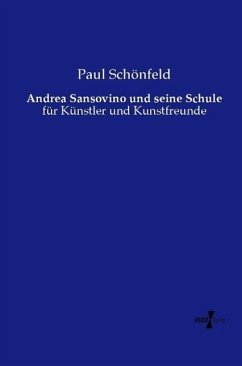 Andrea Sansovino und seine Schule - Schönfeld, Paul