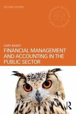 Financial Management and Accounting in the Public Sector - Bandy, Gary (Freelance consultant in public financial management, UK