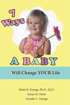7 Ways a Baby Will Change Your Life - Youngs, Jennifer L.; Heim, Susan M.; Youngs, Bettie B.