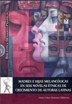 Madres e hijas melancólicas en seis novelas étnicas de crecimiento de autoras latinas - Quintana Millamoto, María Esther