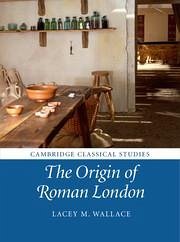 The Origin of Roman London - Wallace, Lacey M