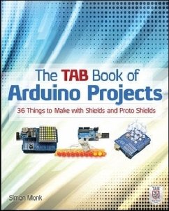 The Tab Book of Arduino Projects: 36 Things to Make with Shields and Proto Shields - Monk, Simon