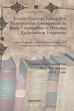 Joannis Episcopi Ephesi Syri Monophysitae Commentarii de Beatis Orientalibus Et Historiae Ecclesiasticae Fragmenta