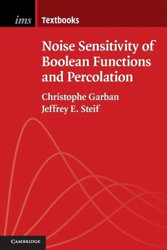 Noise Sensitivity of Boolean Functions and Percolation - Garban, Christophe; Steif, Jeffrey E.