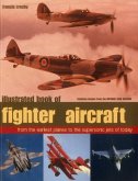 Illustrated Book of Fighter Aircraft: From the Earliest Planes to the Supersonic Jets of Today, Featuring Images Forom the Imperial War Museum