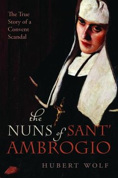 The Nuns of Sant' Ambrogio - Wolf, Hubert (Professor of Ecclesiastical History, Professor of Eccl